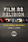 Film as Religion, Second Edition: Myths, Morals, and Rituals - Paperback