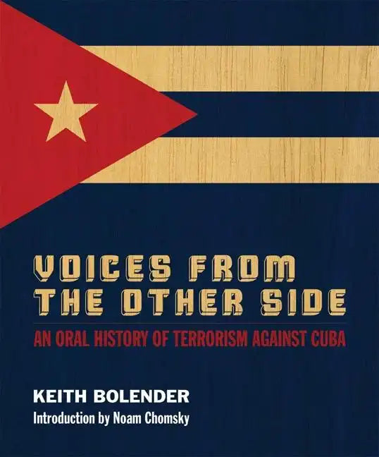 Voices From The Other Side: An Oral History Of Terrorism Against Cuba - Paperback