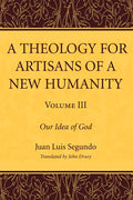 A Theology for Artisans of a New Humanity, Volume 3 - Paperback