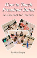 How to Teach Preschool Ballet: : A Guidebook for Teachers - Paperback