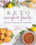 Keto Comfort Foods: Family Favorite Recipes Made Low-Carb and Healthy - Paperback
