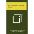 Our Vines Have Tender Grapes - Hardcover