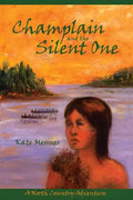 Champlain And The Silent One: A North Country Adventure - Paperback