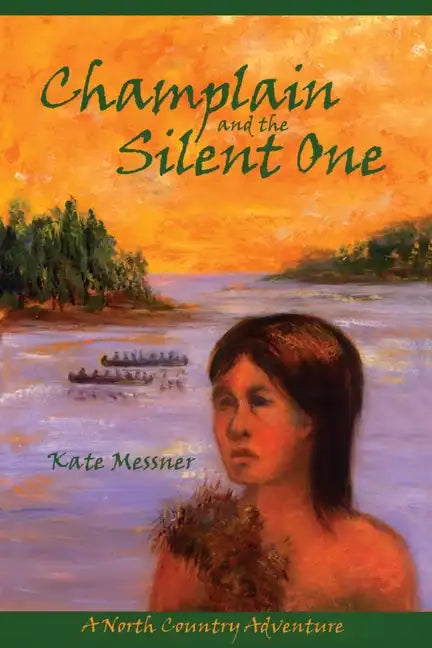 Champlain And The Silent One: A North Country Adventure - Paperback