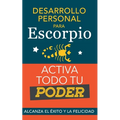 Desarrollo personal para Escorpio. Activa todo tu Poder: Alcanza el éxito y la felicidad. Libro de superación personal y astrología para signo Escorpi - Paperback
