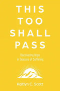 This Too Shall Pass: Discovering Hope in Seasons of Suffering - Paperback