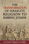 The Transformation of Israelite Religion to Rabbinic Judaism - Paperback