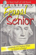 The Frugal Senior: Hundreds of Creative Ways to Stretch a Dollar! - Paperback