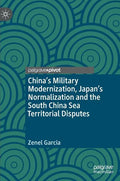 China's Military Modernization, Japan's Normalization and the South China Sea Territorial Disputes - Hardcover