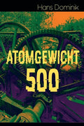 Atomgewicht 500: Einer der bekanntesten Romane des deutschen Science-Fiction-Pioniers - Paperback