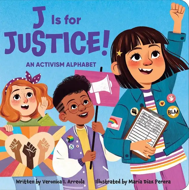 J Is for Justice! an Activism Alphabet - Board Book