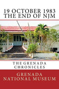 19 October 1983 - The End of NJM: The Grenada Chronicles - Paperback