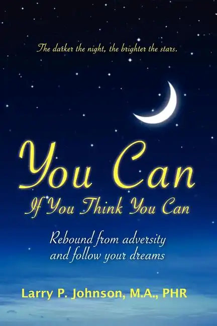 You Can If You Think You Can: Rebound From Adversity And Follow Your Dreams - Paperback