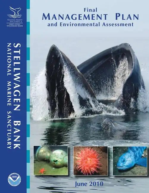 Stellwagen Bank National Marine Sanctuary Final Management Plan and Environmental Assessment: June 2010 - Paperback
