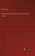 Lejislacion i jurisprudencia de la educación común - Hardcover