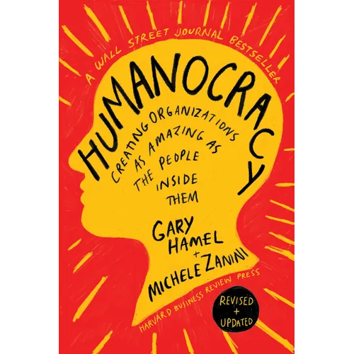 Humanocracy, Updated and Expanded: Creating Organizations as Amazing as the People Inside Them - Hardcover