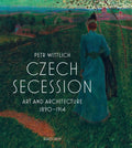 Czech Secession: Art and Architecture 1890-1914 - Hardcover