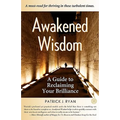 Awakened Wisdom: A Guide to Reclaiming Your Brilliance - Paperback