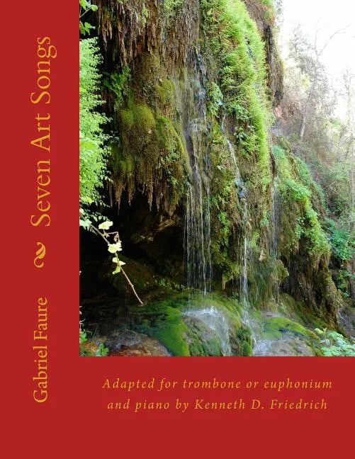 Seven Art Songs: Adapted for trombone or euphonium and piano by Kenneth D. Friedrich - Paperback
