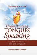 Understanding Tongues Speaking: Every Child of God Must Speak in Tongues - Paperback