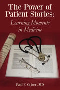 The Power of Patient Stories: Learning Moments in Medicine - Paperback