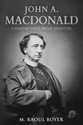 John A. Macdonald: Canada's First Prime Minister - Paperback