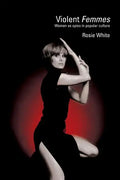 Violent Femmes: Women as Spies in Popular Culture - Paperback