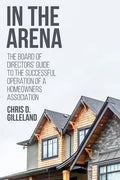 In the Arena: The Board of Directors' Guide to the Successful Operation of a Homeowners Association - Paperback