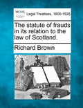 The Statute of Frauds in Its Relation to the Law of Scotland. - Paperback