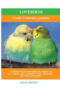 Lovebirds: A Guide To Keeping Lovebirds - Paperback