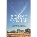 Behind My Smile: Finding Hope When Life Leaves You Feeling Shattered - Paperback