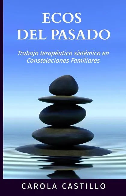Ecos del pasado: Trabajo terapéutico sistémico en constelaciones familiares - Paperback