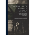 The Real Life of Abraham Lincoln: a Talk With Mr. Herndon, His Late Law Partner - Paperback