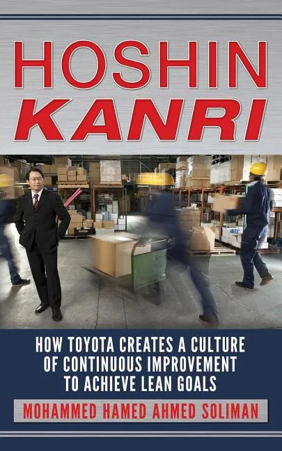 Hoshin Kanri: How Toyota Creates a Culture of Continuous Improvement to Achieve Lean Goals - Paperback