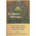 Strange Matings: Science Fiction, Feminism, African American Voices, and Octavia E. Butler - Paperback