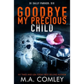 Goodbye My Precious Child - Paperback