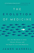 The Evolution of Medicine: Join the Movement to Solve Chronic Disease and Fall Back in Love with Medicine - Paperback