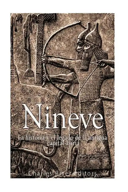 Nínive: la historia y el legado de la antigua capital asiria - Paperback