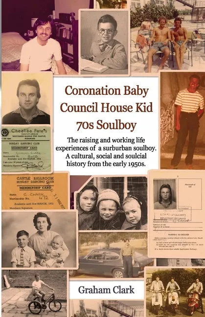 Coronation Baby, Council House Kid, The 1970s: A Soulcial History - Paperback
