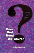 Does God Need the Church?: Toward a Theology of the People of God - Paperback