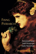 Fixing Patriarchy: Feminism and Mid-Victorian Male Novelists - Paperback