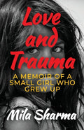 Love and Trauma: A Memoir of a Small Girl Who Grew Up - Paperback