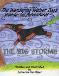The Wandering Weiner Dog's Wonderful Adventures: The Big Storm!! - Paperback