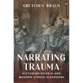 Narrating Trauma: Victorian Novels and Modern Stress Disorders - Paperback