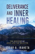 Deliverance and Inner Healing: The Ministry of Jesus and the Believer - Paperback