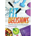 Fit Decisions: Choosing A Lifestyle Of Fitness And Faith - Paperback