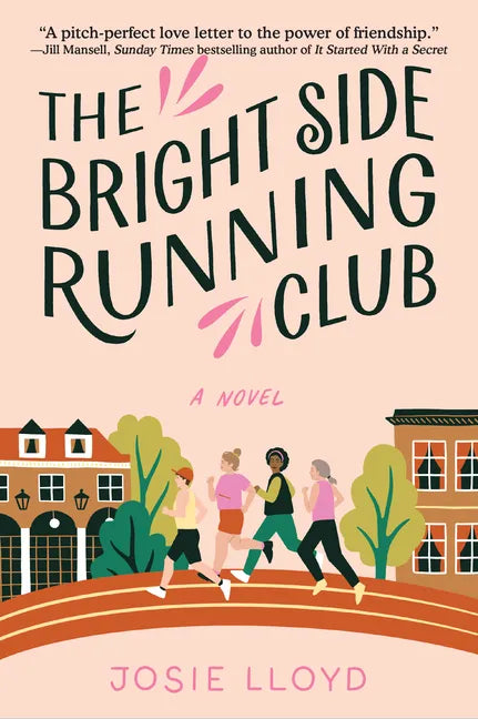 The Bright Side Running Club: A Novel of Breast Cancer, Best Friends, and Jogging for Your Life. - Paperback