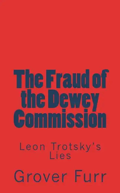 The Fraud of the Dewey Commission: Leon Trotsky's Lies - Paperback