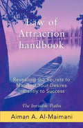 Law of Attraction Handbook: Revealing the Secrets to Manifest Your Desires Instantly to Success - Paperback
