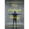 The Awakening of Jim Bishop: This Changes Things - Paperback